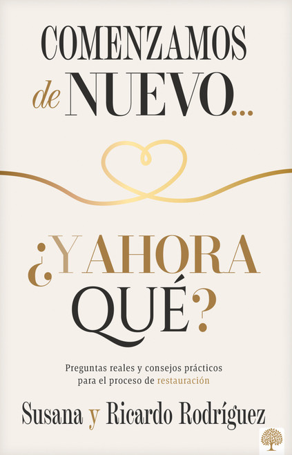 ¿Comenzamos de nuevo… y ahora qué? (Preguntas reales y consejos prácticos para el proceso de restauración) (Spanish Edition) by Ricardo Rodriguez, Susana Rodriguez, 9781966427605