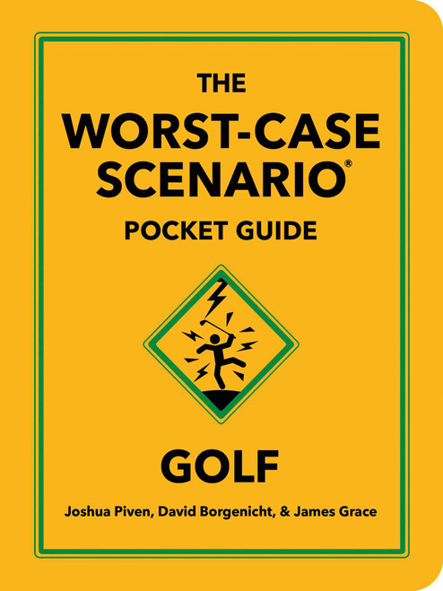 The Worst-Case Scenario Pocket Guide: Golf (Miniature Edition) by Joshua Piven, David Borgenicht, James Grace, 9781683695646