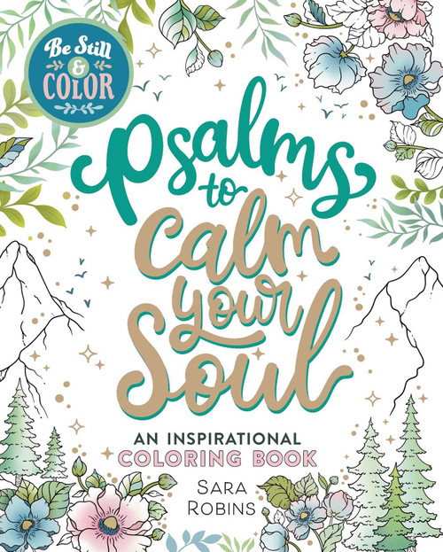 Be Still & Color Psalms to Calm the Soul (An Inspirational Coloring Book) by Sara Robins, 9798881613600