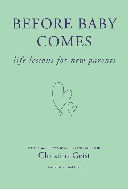 Before Baby Comes (Life Lessons for New Parents) by Christina Geist, 9798881614539