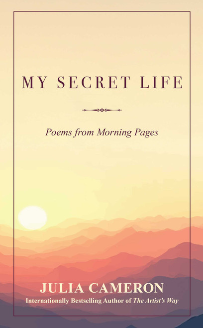 My Secret Life (Poems from Morning Pages) by Julia Cameron, 9798881614768