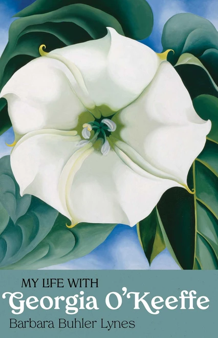 My Life with Georgia O'Keeffe by Barbara Buhler Lynes, 9780826370600