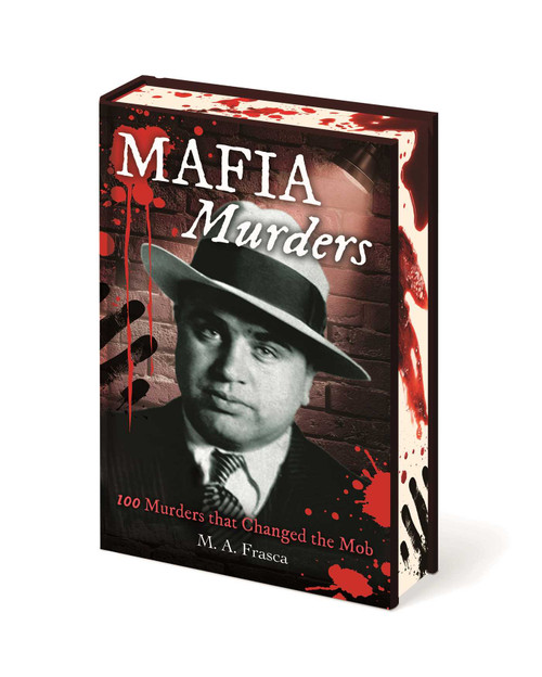 Mafia Murders (100 Murders that changed the Mob) by M. A. Frasca, 9781398880818