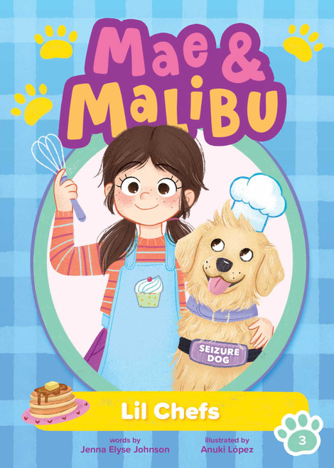 Mae and Malibu: Lil Chefs (Mae and Malibu #3) (A Chapter Book Series About a Girl and Her Service Dog) by Jenna Elyse Johnson, Anuki López, 9781499818574