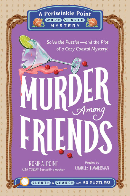Murder Among Friends: Book 3 (Solve the Puzzles-and the Plot of a Cozy Coastal Mystery!) by Rosie A. Point, Charles Timmerman, 9781507228012