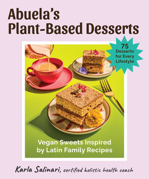 Abuela's Plant-Based Desserts (Vegan Sweets Inspired by Latin Family Recipes) by Karla Salinari, 9781510786974