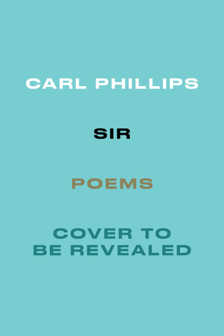 SIR (Poems) by Carl Phillips, 9780374622176