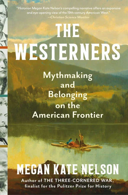 The Westerners (Mythmaking and Belonging on the American Frontier) by Megan Kate Nelson, 9781668004357