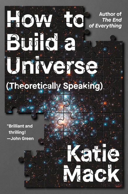 How to Build a Universe ((Theoretically Speaking)) by Katie Mack, 9781668033678