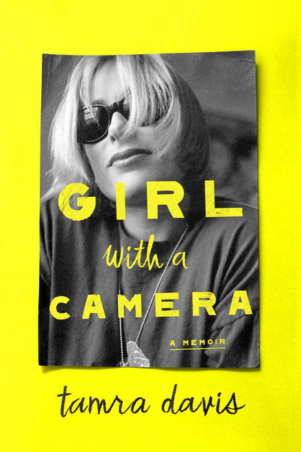 Girl with a Camera (A Memoir) by Tamra Davis, 9781668061244