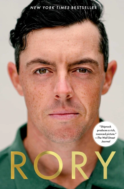 Rory (The Heartache and Triumph of Golf's Most Human Superstar) by Alan Shipnuck, 9781668068816