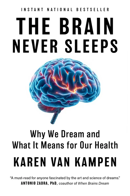 The Brain Never Sleeps (Why We Dream and What It Means for Our Health) by Karen van Kampen, 9781668078051