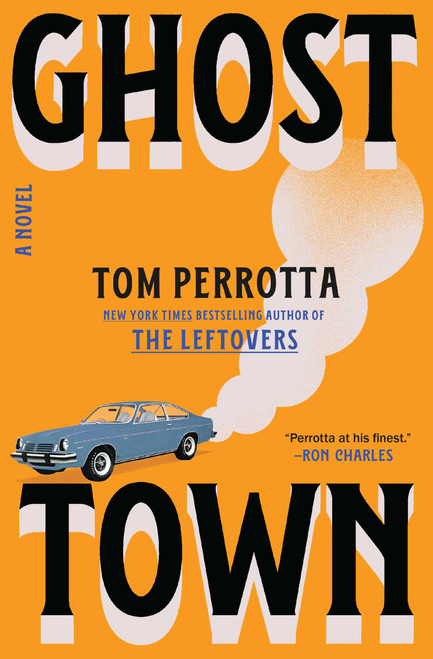 Ghost Town (A Novel) by Tom Perrotta, 9781668080641