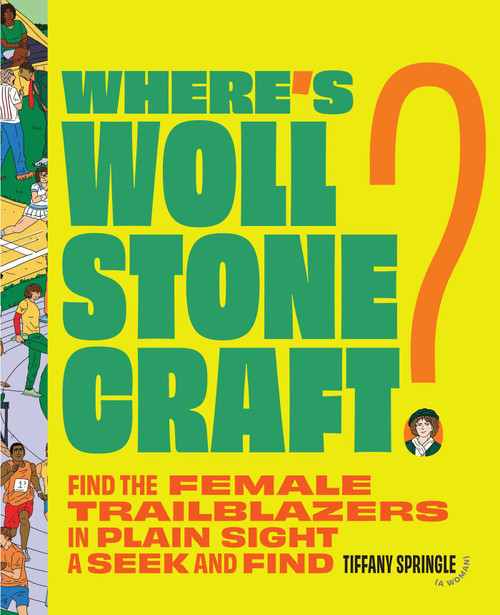 Where's Wollstonecraft (Find the Female Trailblazers in Plain Sight: A Seek and Find) by Tiffany Springle, 9781668092569