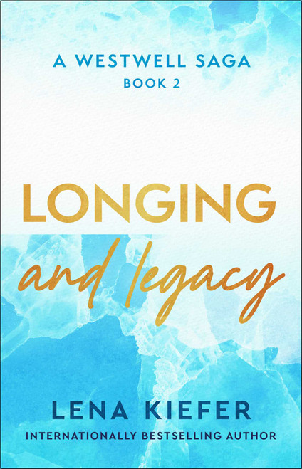 Longing and Legacy (A Novel) by Lena Kiefer, 9781668096772