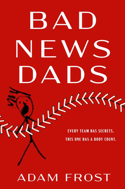 Bad News Dads (A Novel) by Adam Frost, 9781668214091