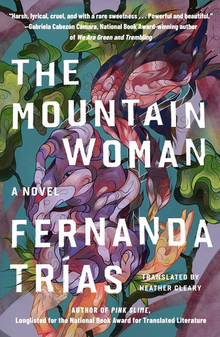 The Mountain Woman (A Novel) by Fernanda Trías, 9781668221754
