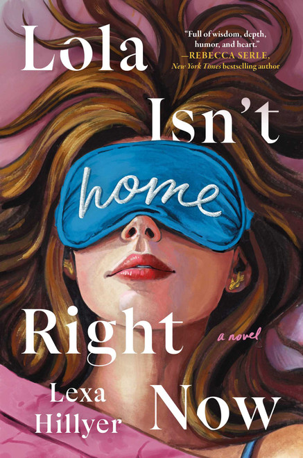 Lola Isn't Home Right Now (A Novel) by Lexa Hillyer, 9781668223048
