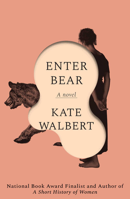 Enter Bear (A Novel) by Kate Walbert, 9781668237120