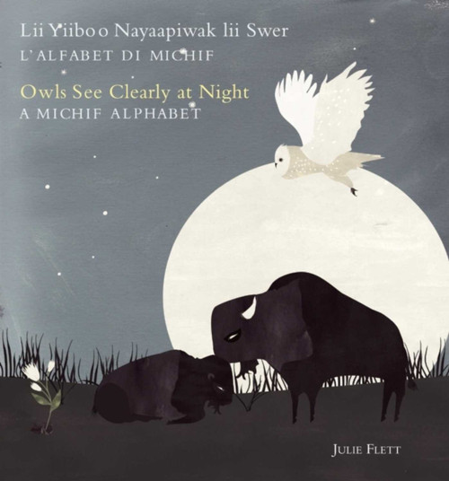 Owls See Clearly at Night/Lii Yiiboo Nayaapiwak lii Swer by Julie  Flett, 9781772291056