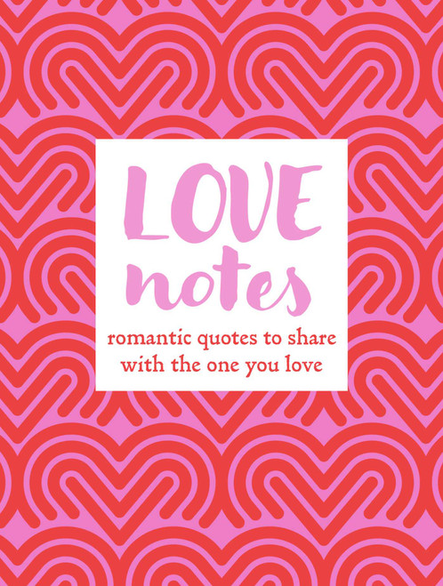 Love Notes (Romantic quotes to share with the one you love) by CICO Books, 9781800656833