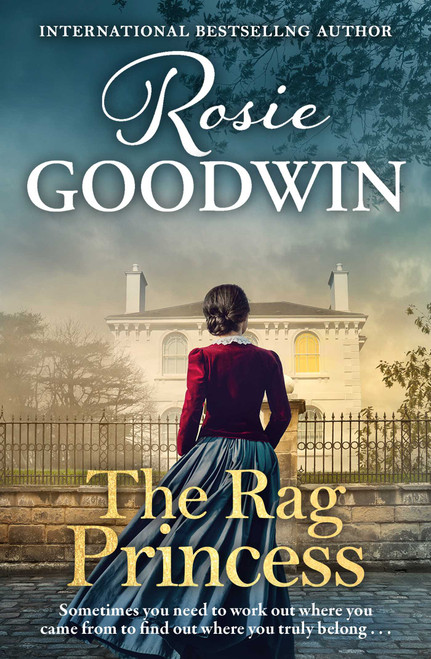 The Rag Princess (A Moving Historical Romance in the Sunday Times Bestselling Rags to Riches Series) by Rosie Goodwin, 9781806176434