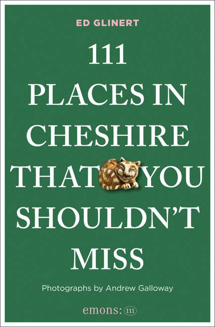 111 Places in Cheshire That You Shouldn't Miss by Ed Glinert, Andrew Galloway, 9783740828943