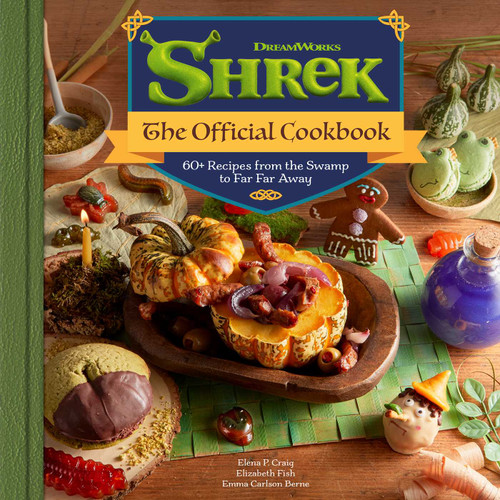 Shrek: The Official Cookbook (60+ Recipes from the Swamp to Far Far Away) by Emma Carlson Berne, Elena Craig, Liz Fish, 9798337401744