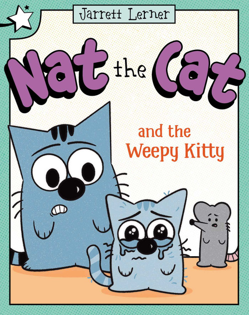 Nat the Cat and the Weepy Kitty (A Star Chapter Book) by Jarrett Lerner, Jarrett Lerner, 9798347109524