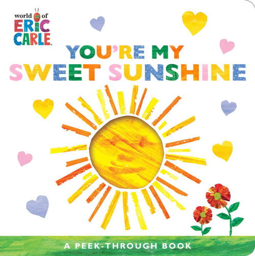 You're My Sweet Sunshine (A Peek-Through Book) by Eric Carle, Eric Carle, 9798347123452