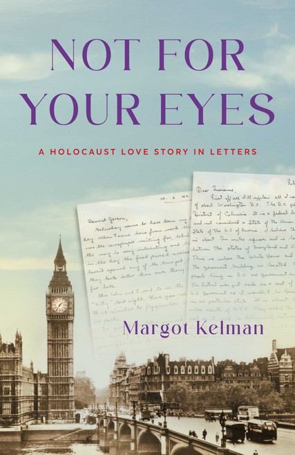Not for Your Eyes (A Holocaust Love Story in Letters) by Margot Kelman, 9798896364405