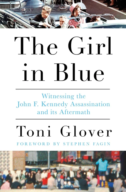 The Girl in Blue (Witnessing the John F. Kennedy Assassination and its Aftermath) by Toni Glover, Stephen Fagin, 9798897103010