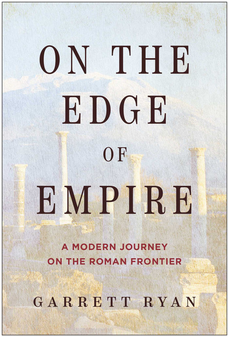On the Edge of Empire (A Modern Journey on the Roman Frontier) by Garrett  Ryan, 9798902680642