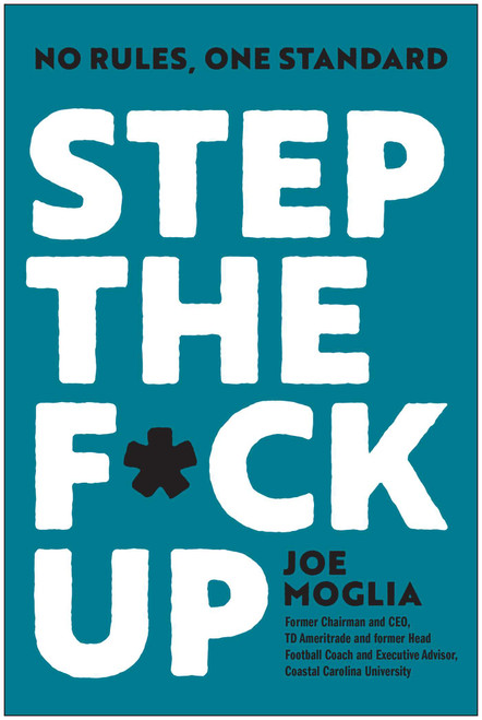 Step the F*ck Up (No Rules, One Standard) by Joe Moglia, 9798902680727