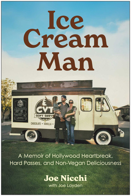 Ice Cream Man (A Memoir of Hollywood Heartbreak, Hard Passes, and Non-Vegan Deliciousness) by Joe Nicchi, Joe Layden, 9798902680802