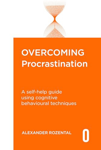 Overcoming Procrastination (A self-help guide using cognitive behavioural techniques) by Alexander Rozental, 9781472146816
