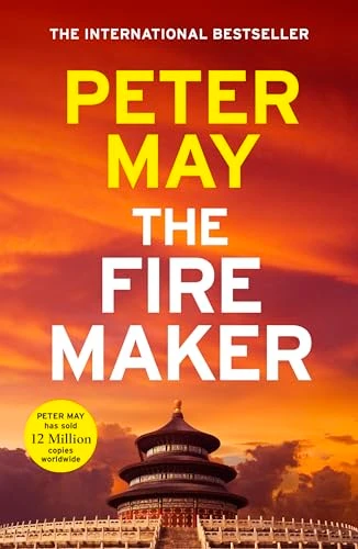 The Firemaker (The explosive crime thriller from the author of The Enzo Files (The China Thrillers Book 1)) by Peter May, 9781529449259