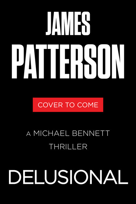 Delusional (A Michael Bennett Thriller) by James Patterson, James O. Born, 9781538758847