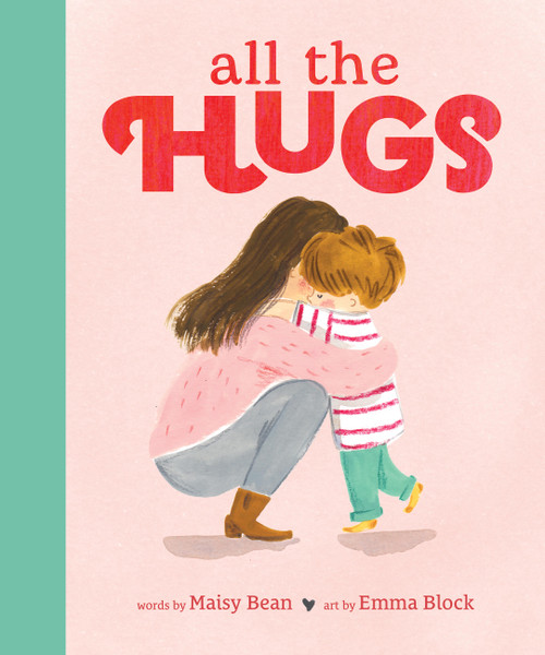 All the Hugs by Maisy Bean, Emma Block, 9781646049806