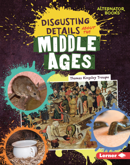 Disgusting Details About the Middle Ages by Thomas Kingsley Troupe, 9798348056933