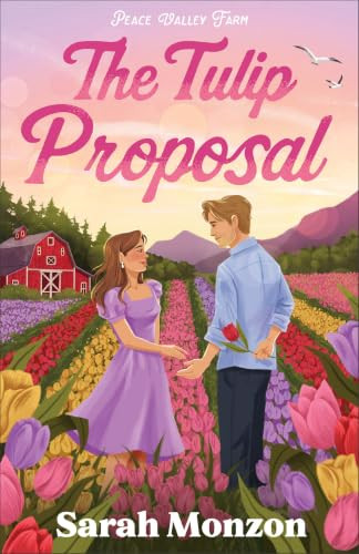 The Tulip Proposal by Sarah Monzon, 9780764247569