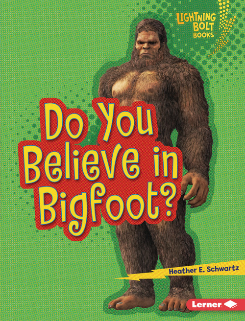 Do You Believe in Bigfoot? by Heather E. Schwartz, 9798348057442