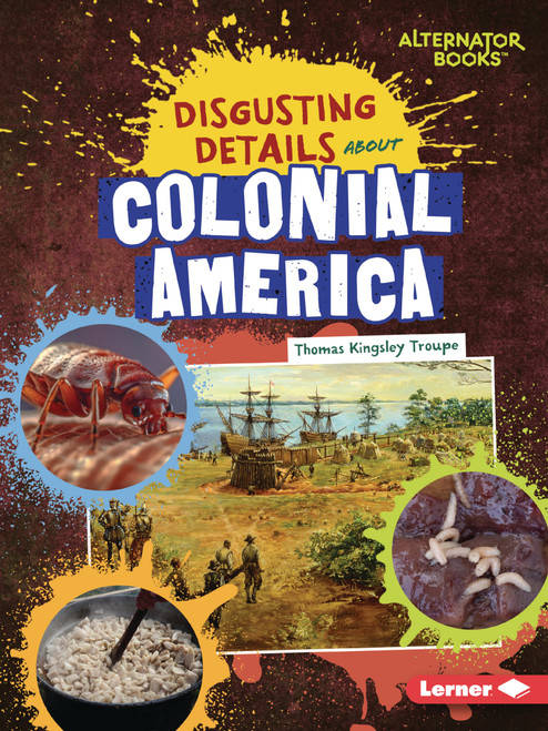 Disgusting Details About Colonial America by Thomas Kingsley Troupe, 9798348065270