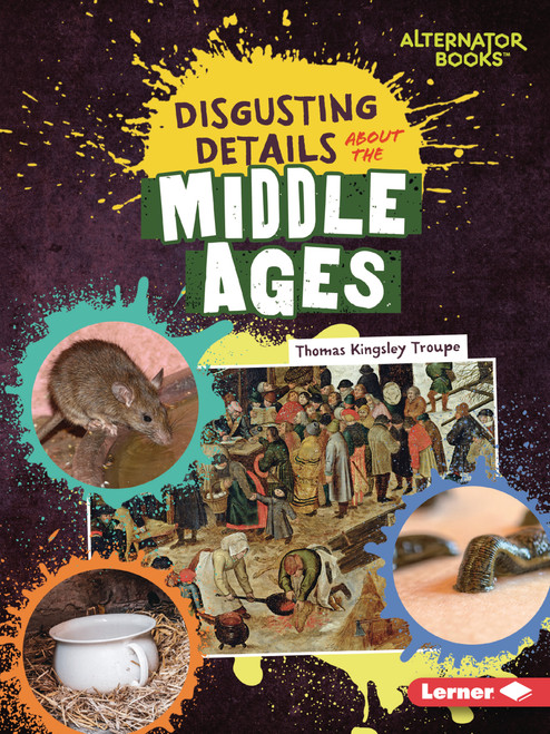 Disgusting Details About the Middle Ages by Thomas Kingsley Troupe, 9798348065294