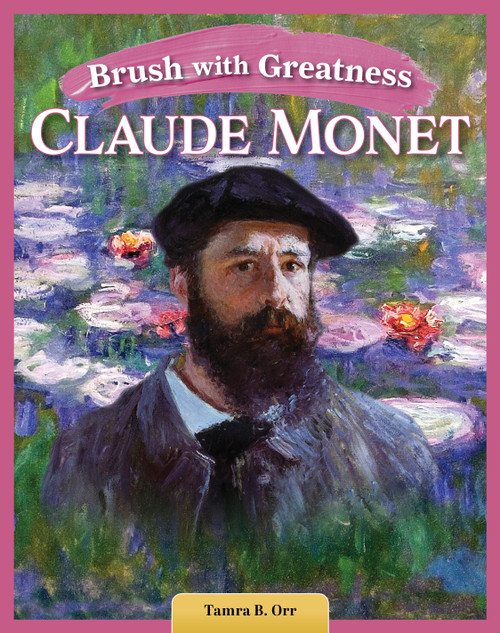Brush with Greatness: Claude Monet by Tamra B. Orr, 9798890941602