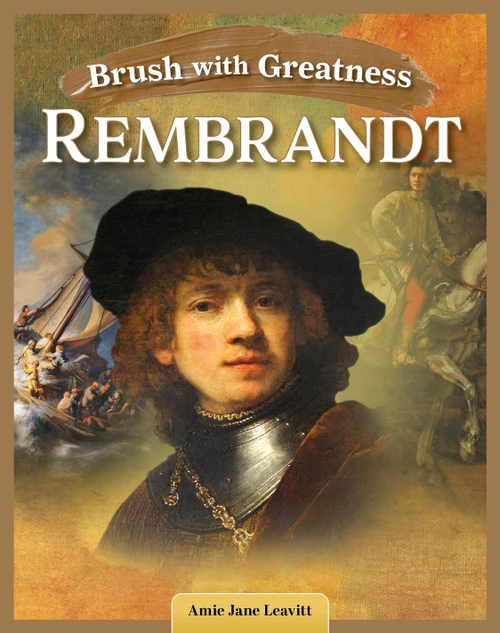Brush with Greatness: Rembrandt van Rijn by Amie Jane Leavitt, 9798890941640