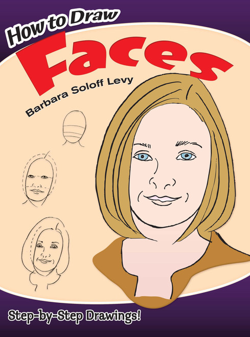 How to Draw Faces (Step-by-Step Drawings!) by Barbara Soloff Levy, 9780486429014
