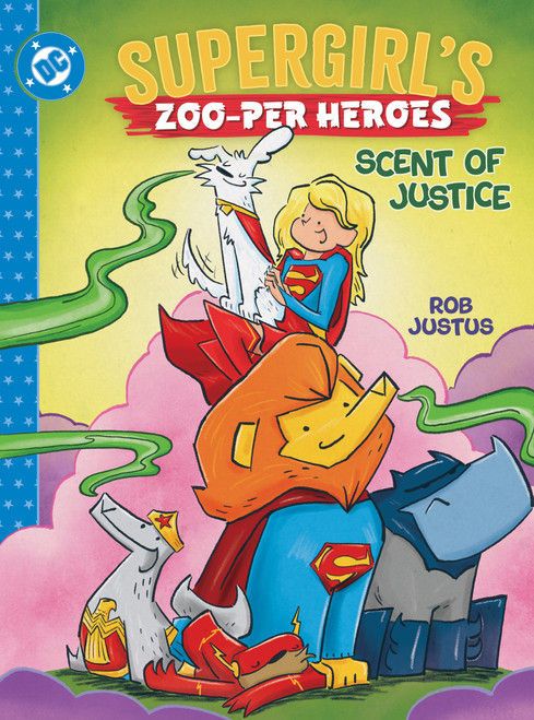 Supergirl's Zoo-per Heroes: Scent of Justice by Rob Justus, Rob Justus, 9781799506300