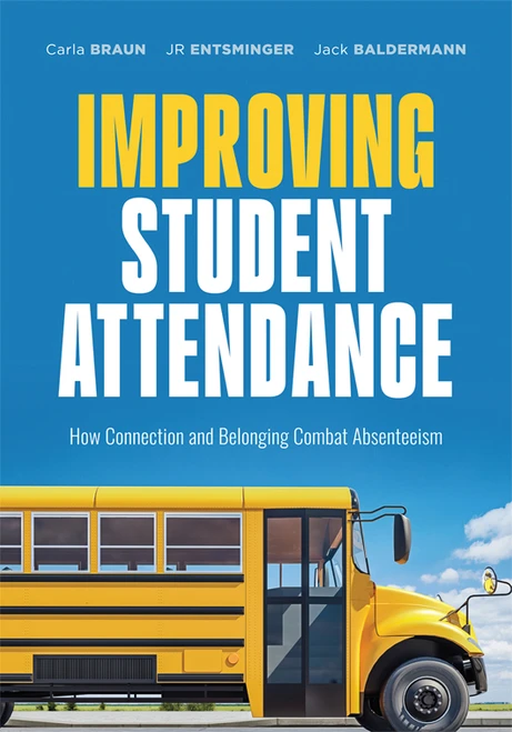 Improving Student Attendance by Carla Braun, JR Entsminger, Jack Baldermann, 9798893741377