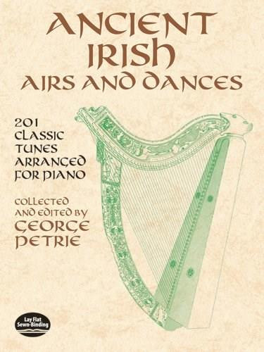 Ancient Irish Airs and Dances (201 Classic Tunes Arranged for Piano) by George Petrie, 9780486424262
